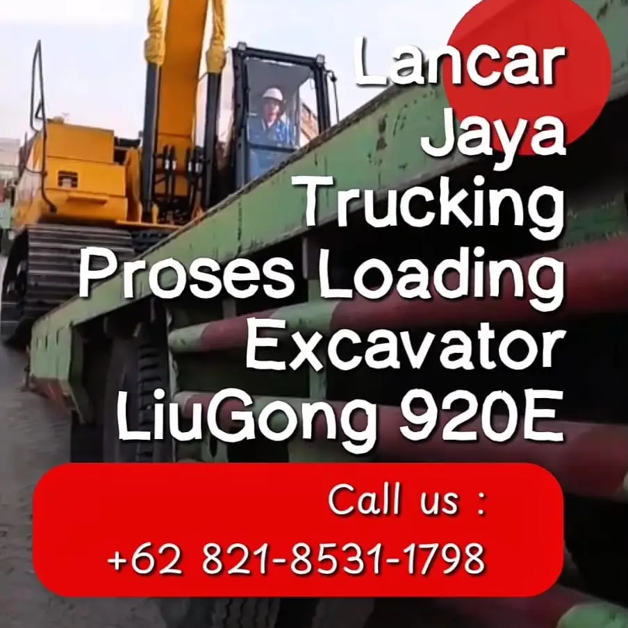 Jasa Angkut Alat Berat: Pengiriman Excavator LiuGong 920E Lintas Jawa Sumatera via Self-Loader