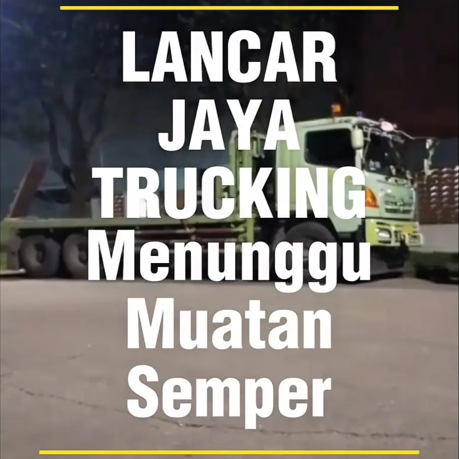 Jasa Sewa Truk Alat Berat: Armada Lancar Jaya Trucking Standby Menunggu Muatan di Semper